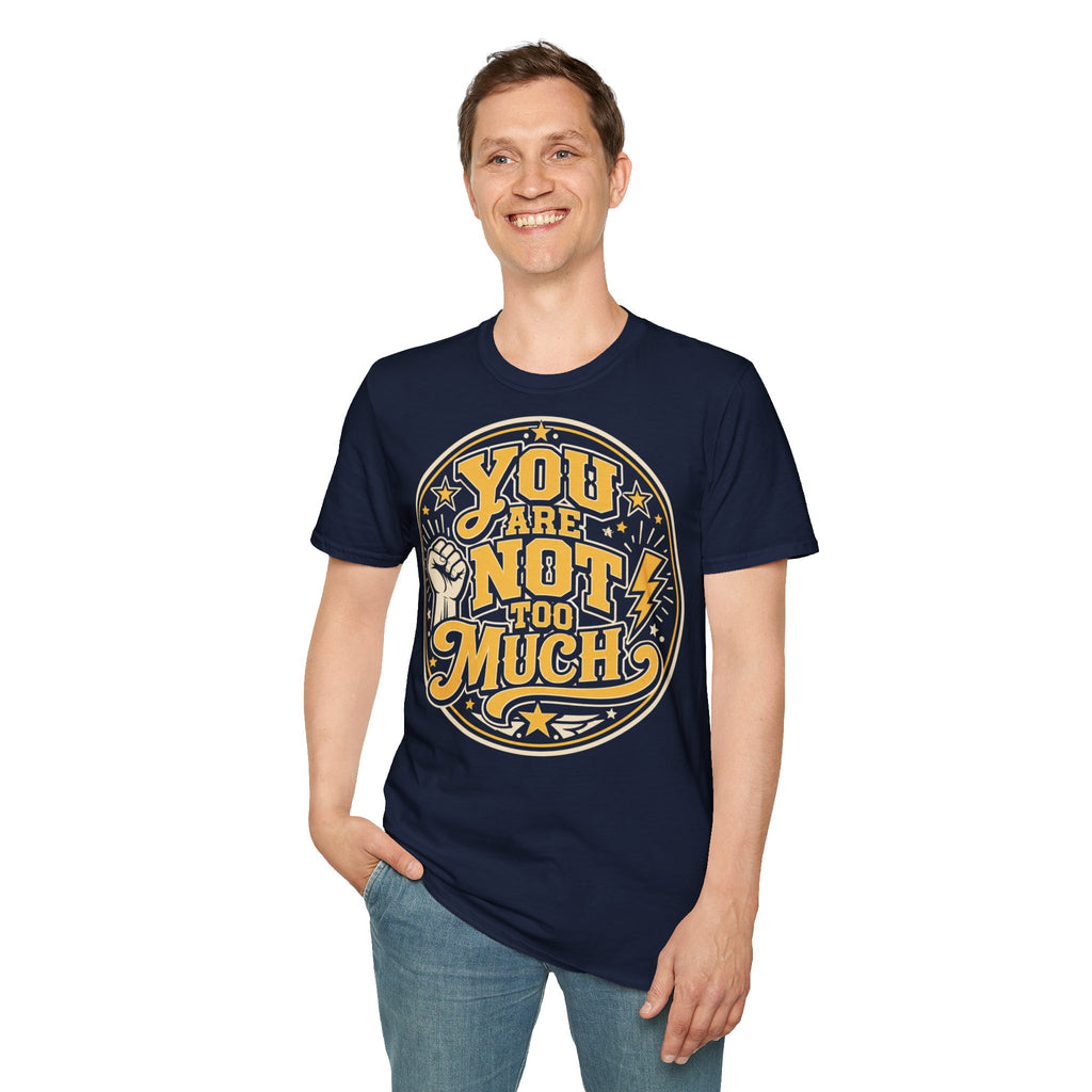 You Are Not Too Much Overstimulated T-Shirt