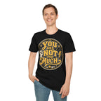You Are Not Too Much Overstimulated T-Shirt
