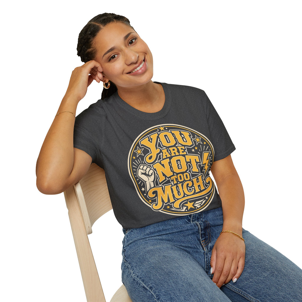 You Are Not Too Much Overstimulated T-Shirt