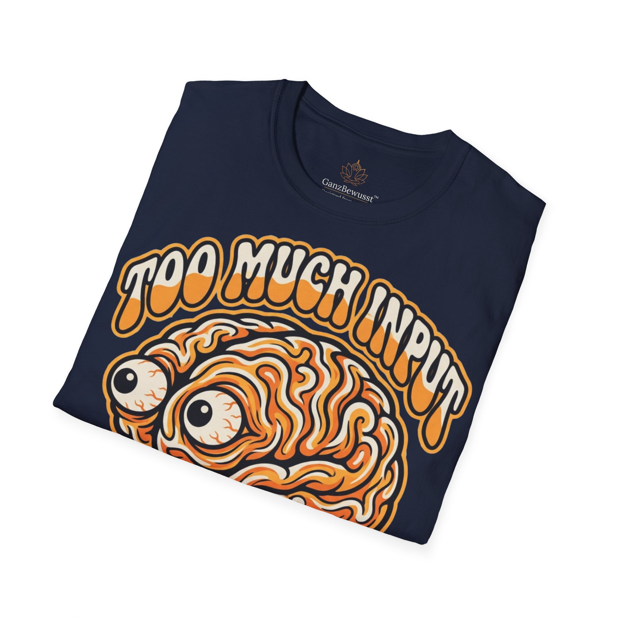 Too Much Input Overstimulated T-Shirt