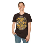 You Are Not Too Much Overstimulated T-Shirt