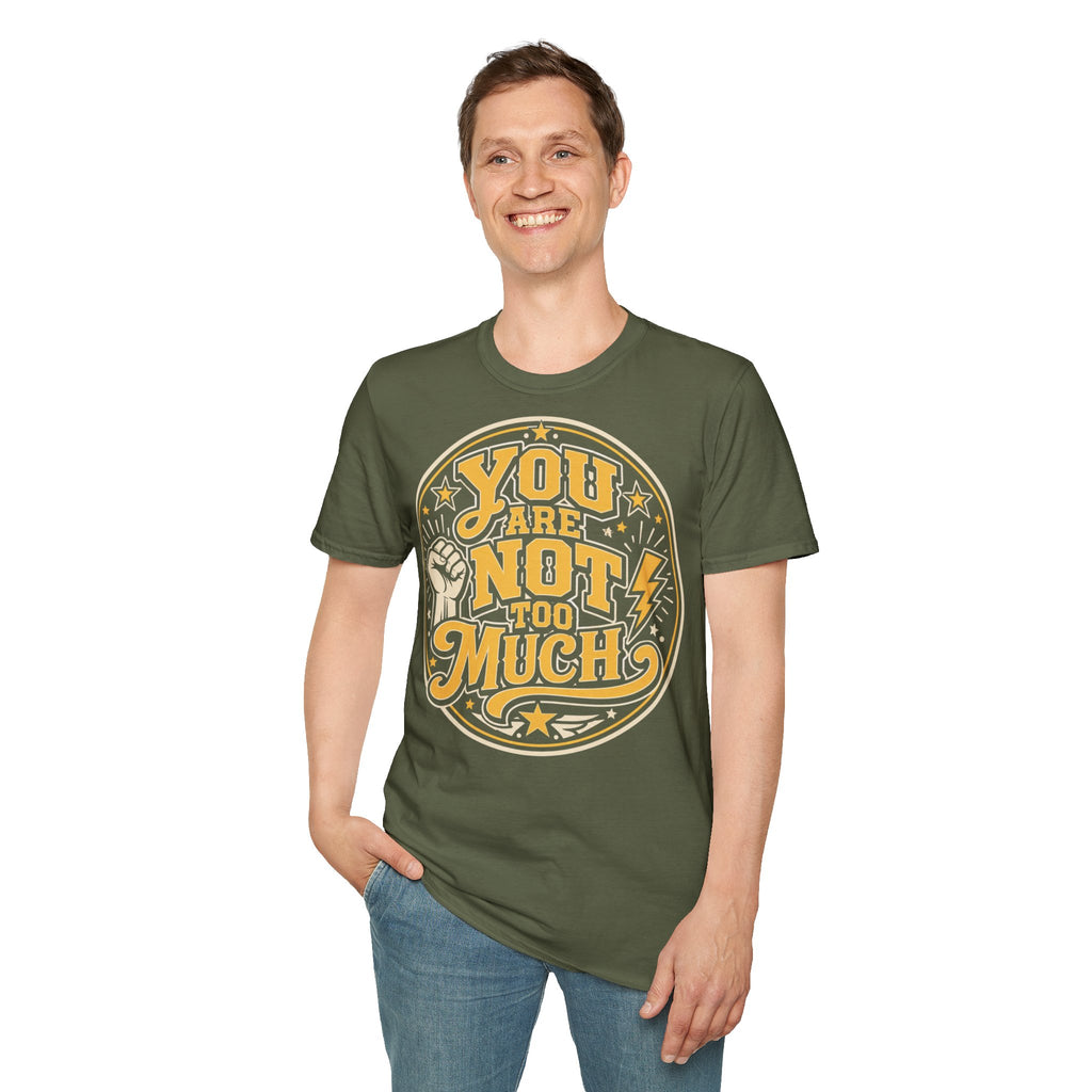 You Are Not Too Much Overstimulated T-Shirt