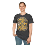 You Are Not Too Much Overstimulated T-Shirt